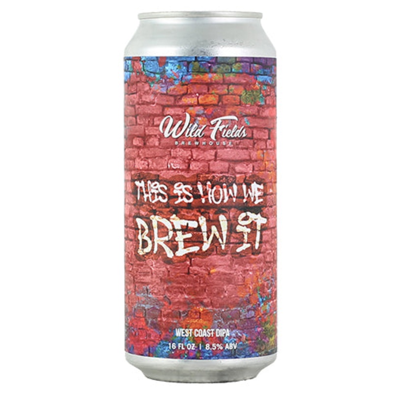 Wild Fields This Is How We Brew It West Coast DIPA 16OZ SINGLE CAN