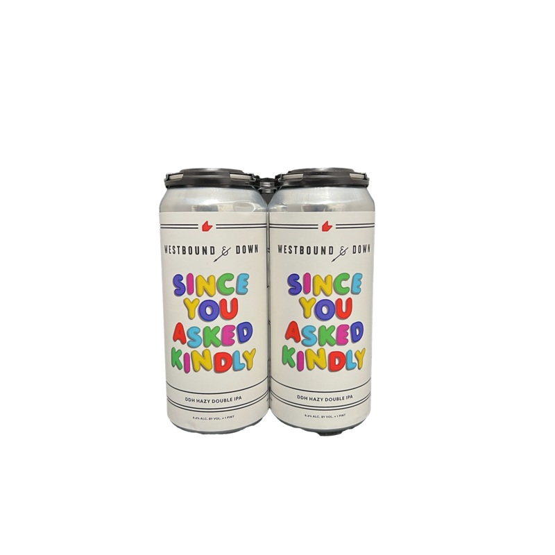 Westbound & Down Since You Asked Kindly DDH Hazy DIPA 4 Pack