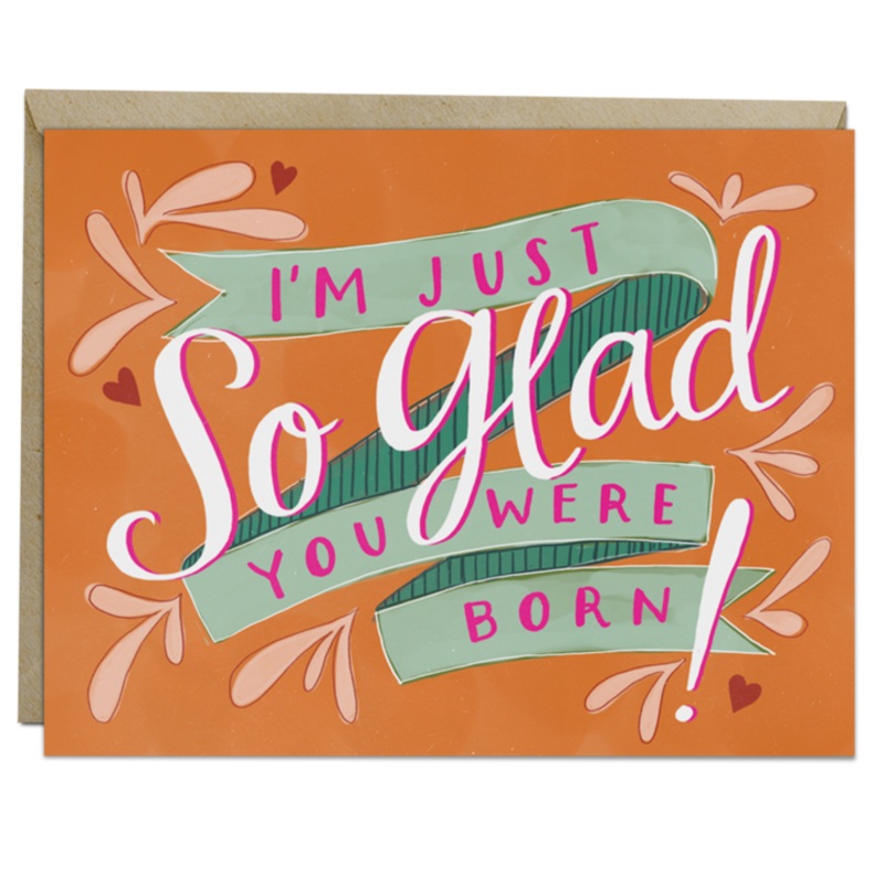 Emily McDowell: So Glad You Were Born Birthday Card