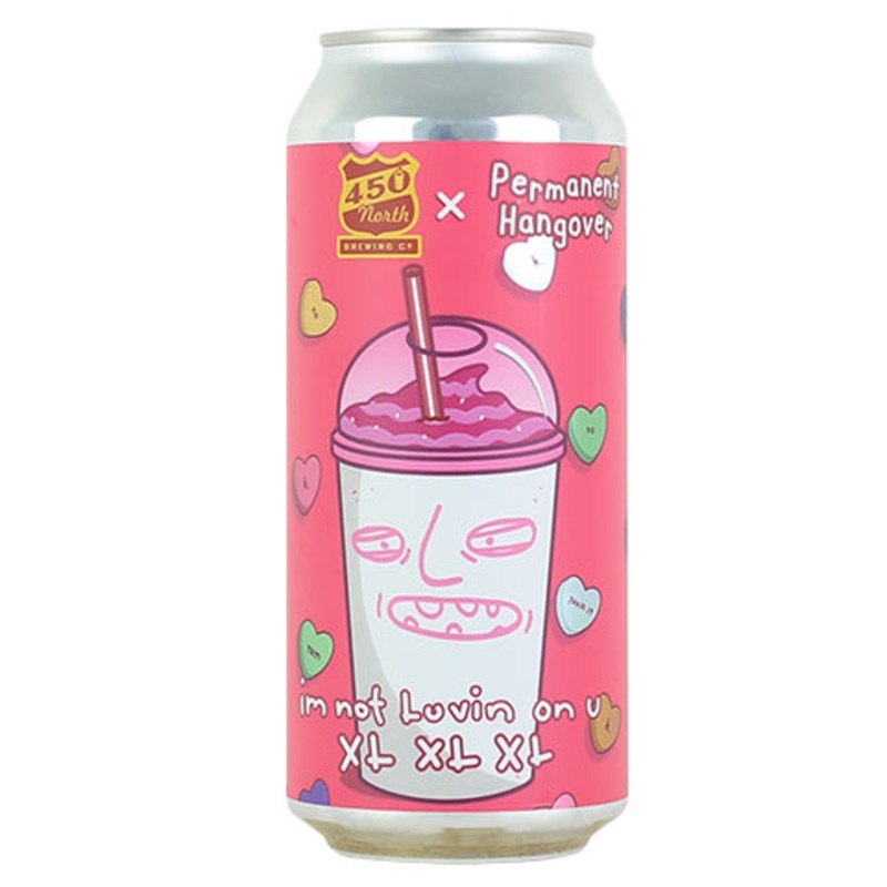 450 North im not Luvin on u XL XL XL Slushy XXL 16OZ SINGLE CAN